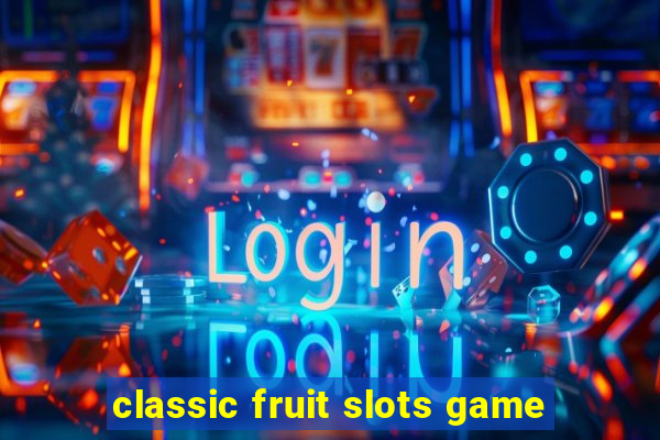 classic fruit slots game